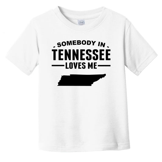 Somebody In Tennessee Loves Me Infant Toddler T-Shirt - Tennessee Infant Toddler Shirt