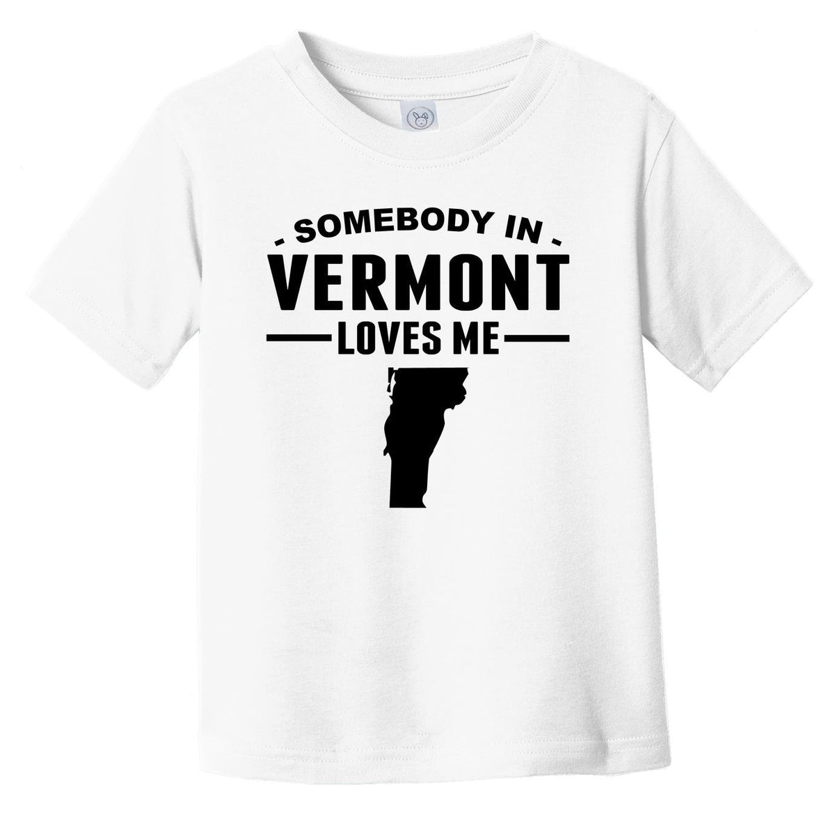 Somebody In Vermont Loves Me Infant Toddler T-Shirt - Vermont Infant Toddler Shirt