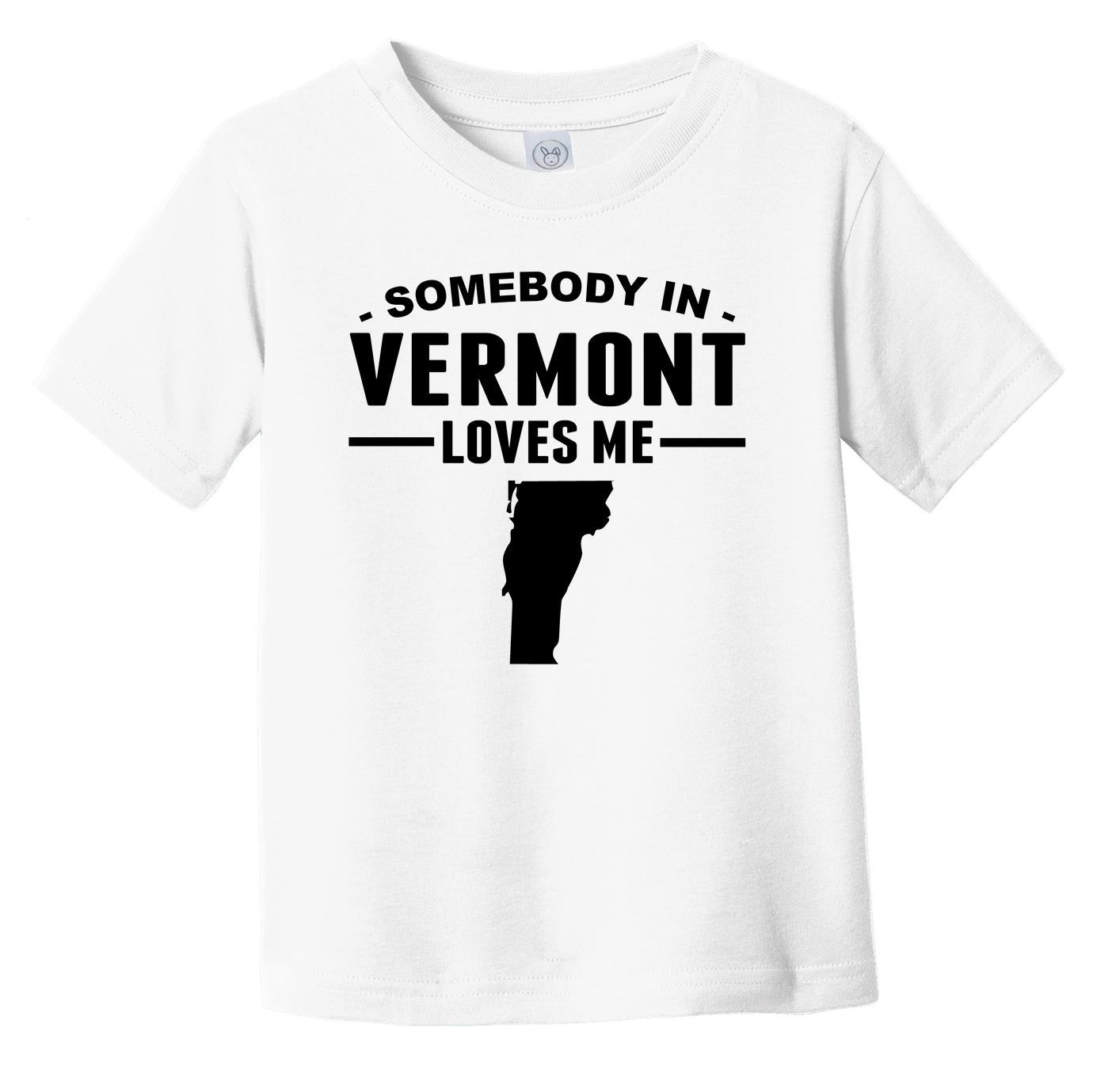 Somebody In Vermont Loves Me Infant Toddler T-Shirt - Vermont Infant Toddler Shirt