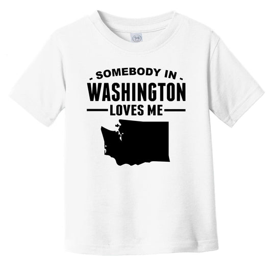 Somebody In Washington Loves Me Infant Toddler T-Shirt - Washington Infant Toddler Shirt