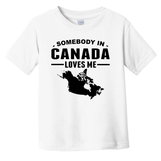 Somebody In Canada Loves Me Infant Toddler T-Shirt - Canada Infant Toddler Shirt