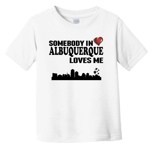 Somebody In Albuquerque Loves Me Infant Toddler T-Shirt
