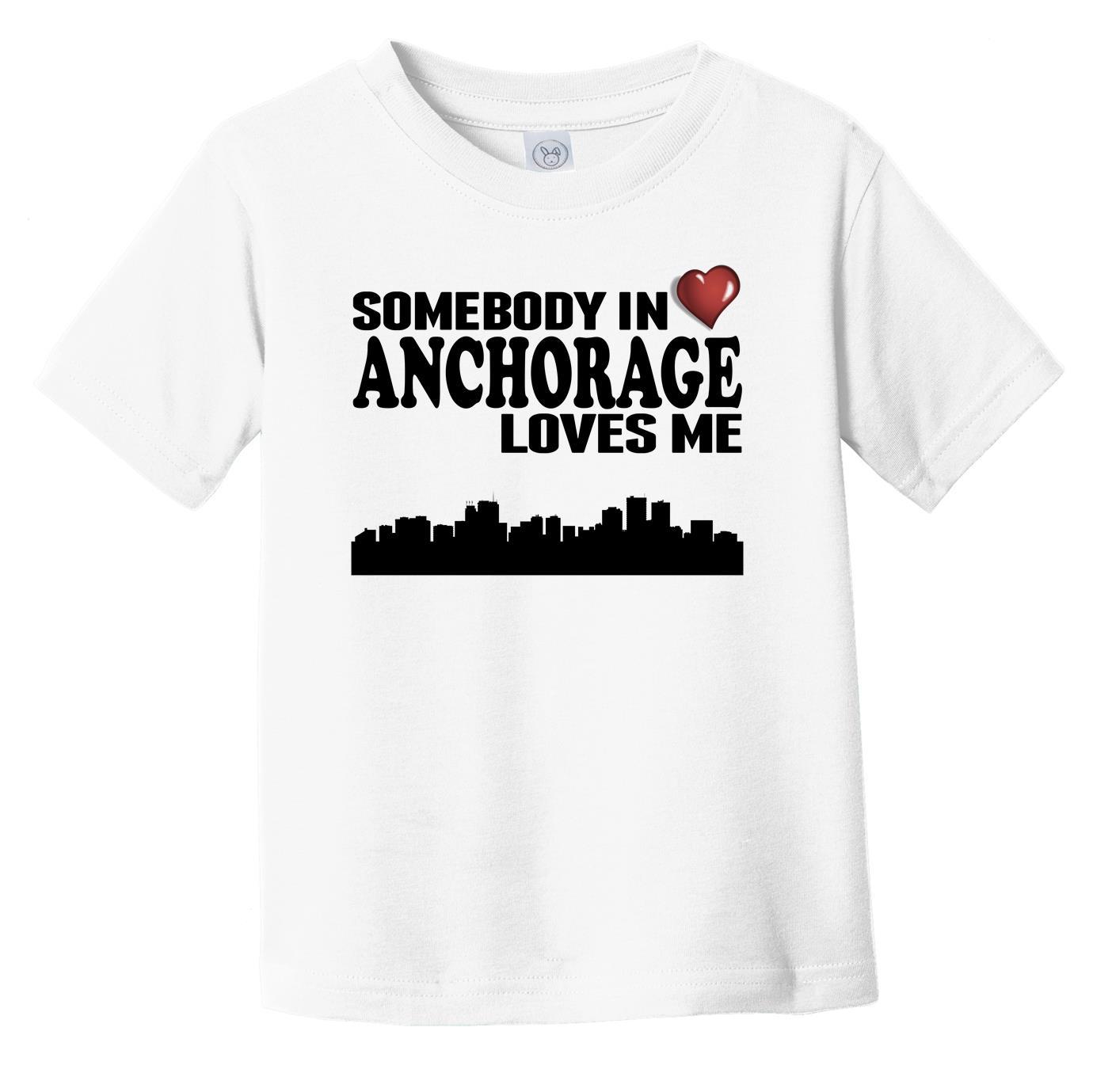 Somebody In Anchorage Loves Me Infant Toddler T-Shirt
