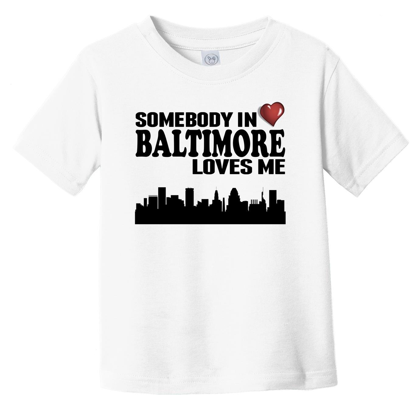Somebody In Baltimore Loves Me Infant Toddler T-Shirt