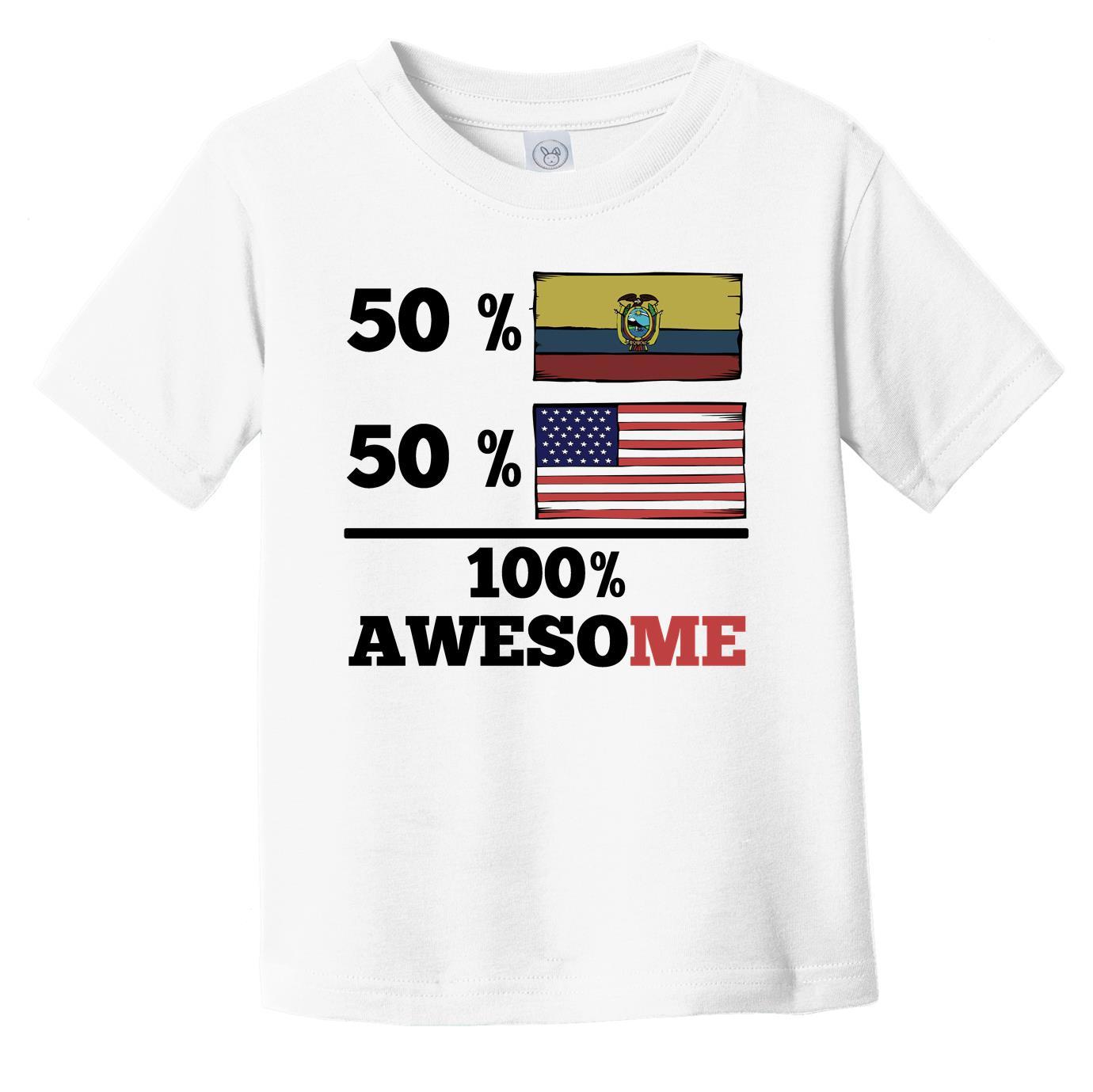 50% Ecuadorian 50% American 100% Awesome Infant Toddler T-Shirt