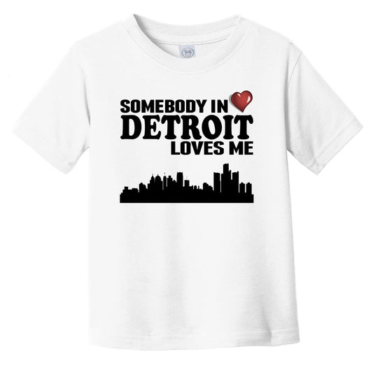 Somebody In Detroit Loves Me Infant Toddler T-Shirt