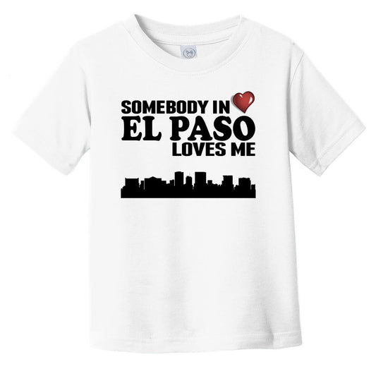 Somebody In El Paso Loves Me Infant Toddler T-Shirt