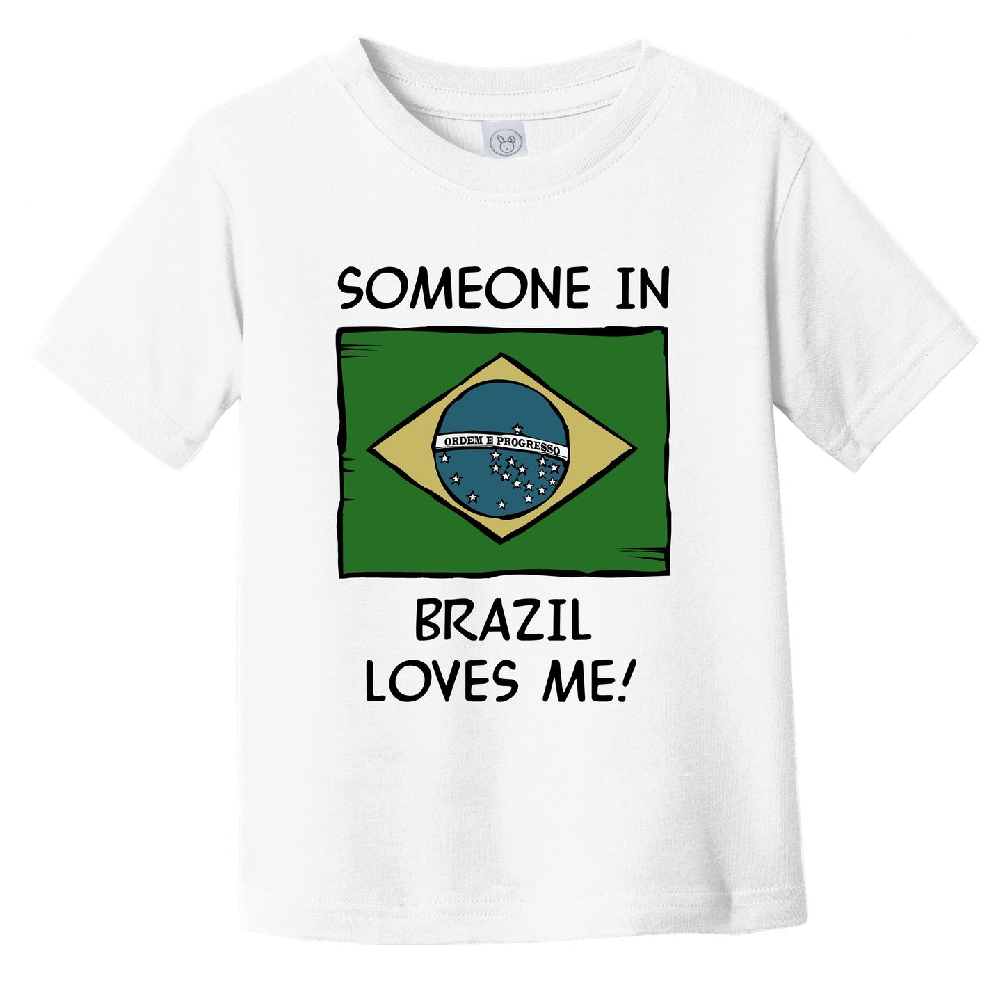 Someone In Brazil Loves Me Brazilian Flag Infant Toddler T-Shirt