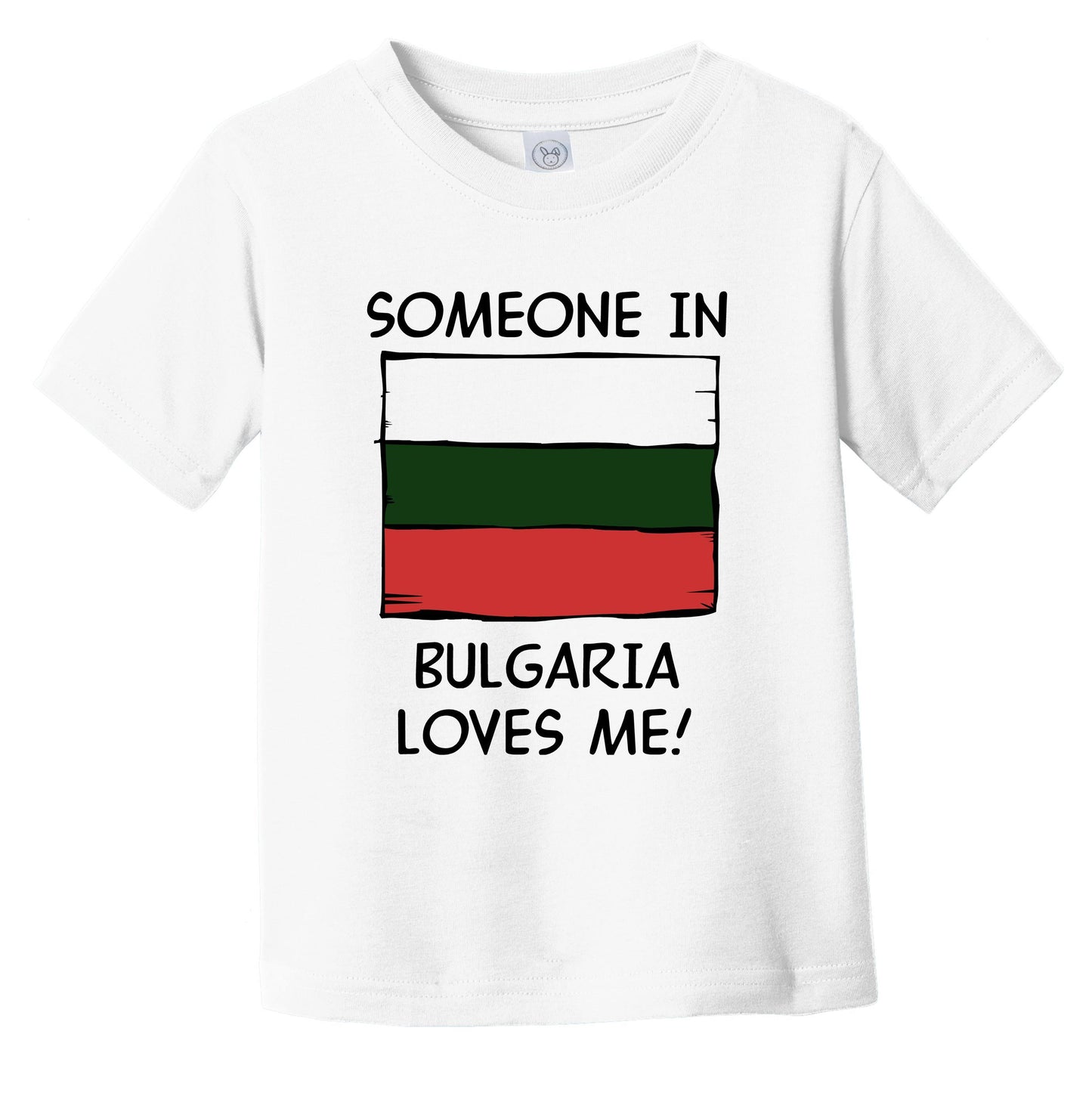 Someone In Bulgaria Loves Me Bulgarian Flag Infant Toddler T-Shirt