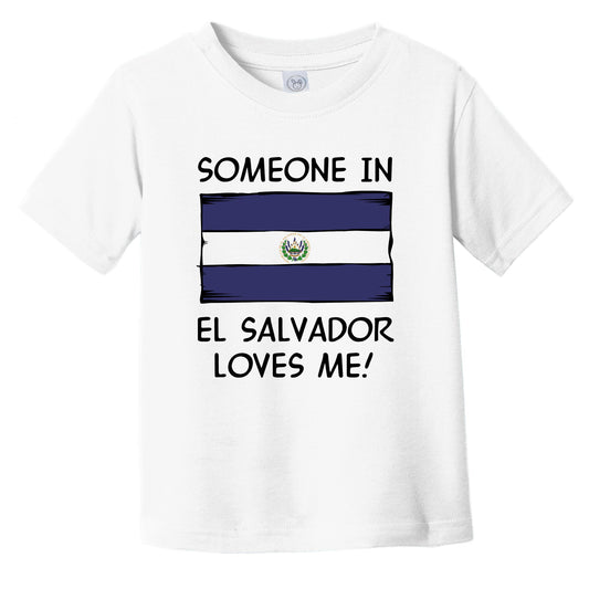 Someone In El Salvador Loves Me El Salvadorian Flag Infant Toddler T-Shirt