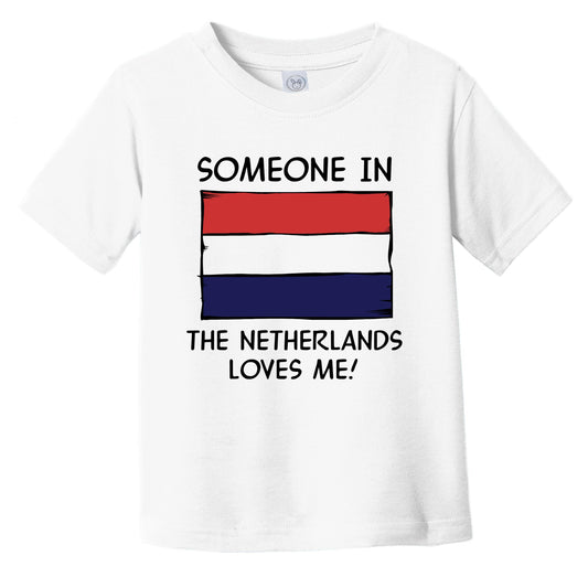 Someone In the Netherlands Loves Me Dutch Flag Infant Toddler T-Shirt