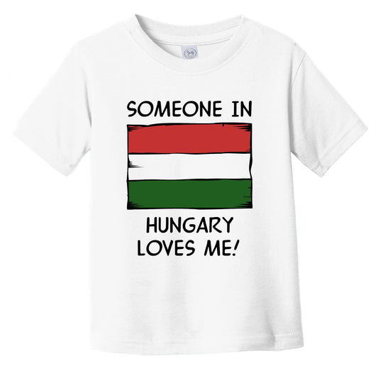 Someone In Hungary Loves Me Hungarian Flag Infant Toddler T-Shirt