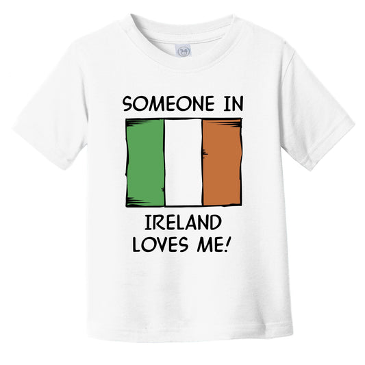 Someone In Ireland Loves Me Irish Flag Infant Toddler T-Shirt
