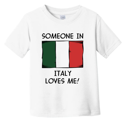 Someone In Italy Loves Me Italian Flag Infant Toddler T-Shirt