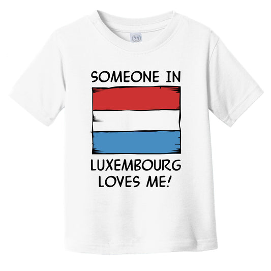 Someone In Luxembourg Loves Me Luxembourgish Flag Infant Toddler T-Shirt