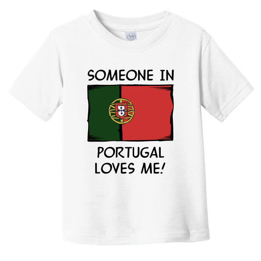 Someone In Portugal Loves Me Portuguese Flag Infant Toddler T-Shirt