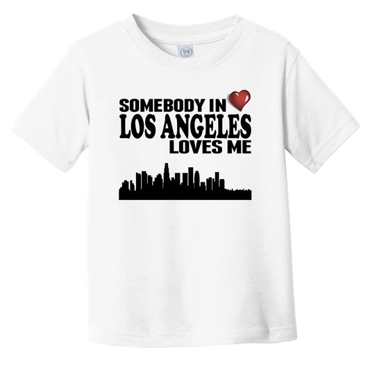 Somebody In Los Angeles Loves Me Infant Toddler T-Shirt