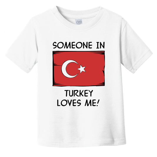 Someone In Turkey Loves Me Turkish Flag Infant Toddler T-Shirt