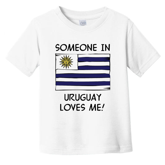 Someone In Uruguay Loves Me Uruguayan Flag Infant Toddler T-Shirt