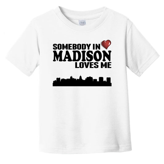 Somebody In Madison Loves Me Infant Toddler T-Shirt