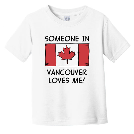 Someone In Vancouver Loves Me Canadian Flag Infant Toddler T-Shirt
