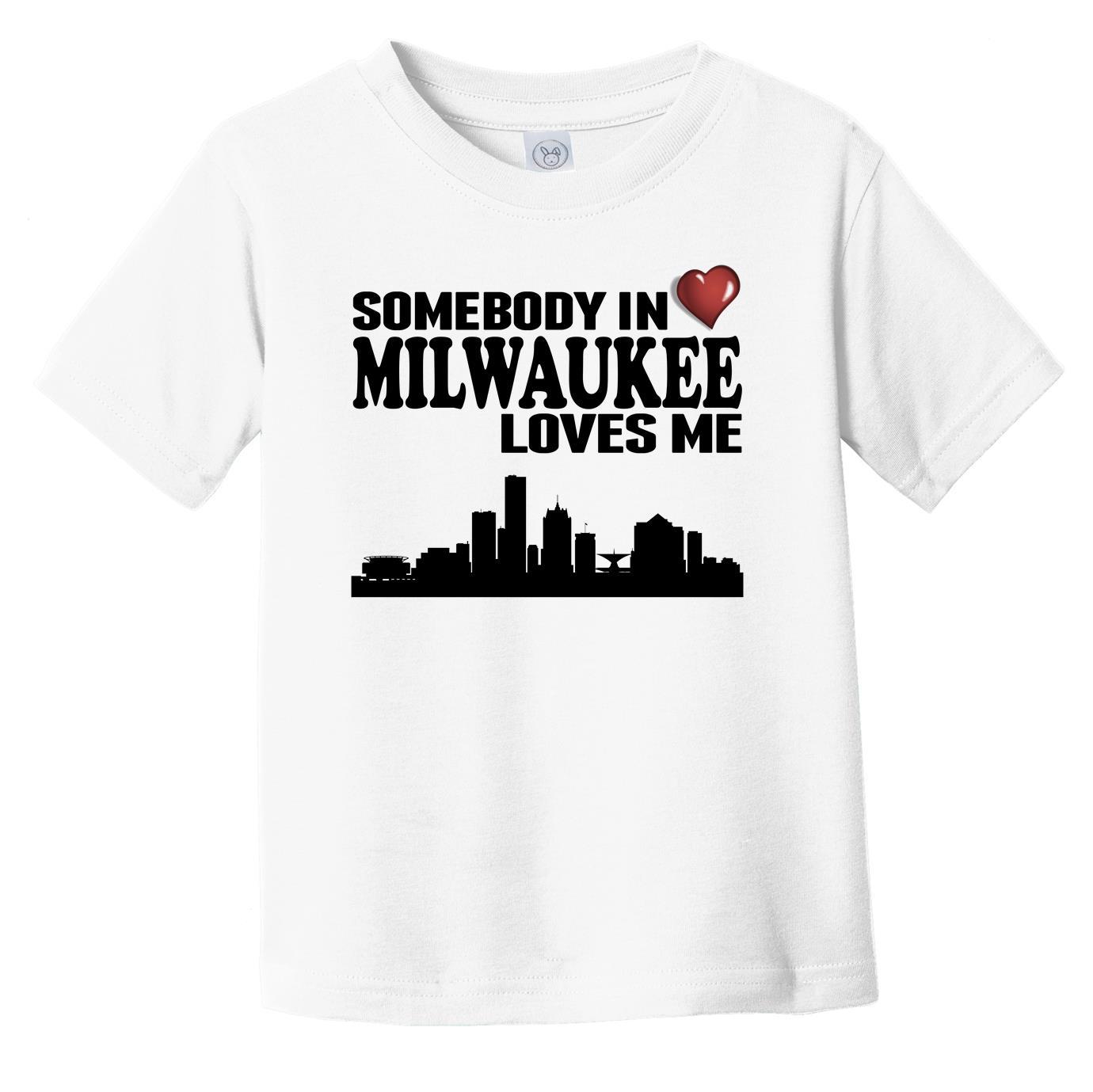 Somebody In Milwaukee Loves Me Infant Toddler T-Shirt