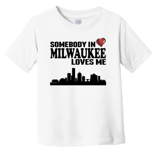 Somebody In Milwaukee Loves Me Infant Toddler T-Shirt
