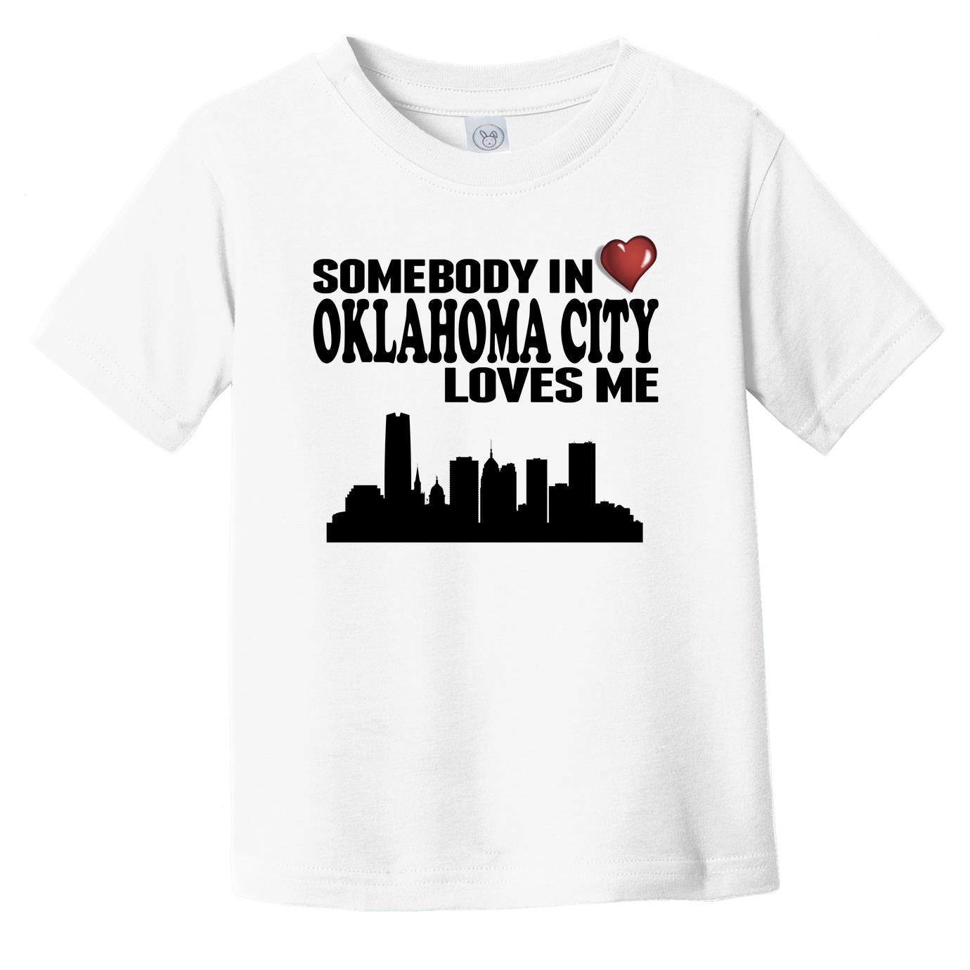 Somebody In Oklahoma City Loves Me Infant Toddler T-Shirt