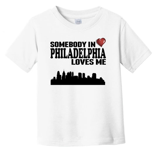 Somebody In Philadelphia Loves Me Infant Toddler T-Shirt