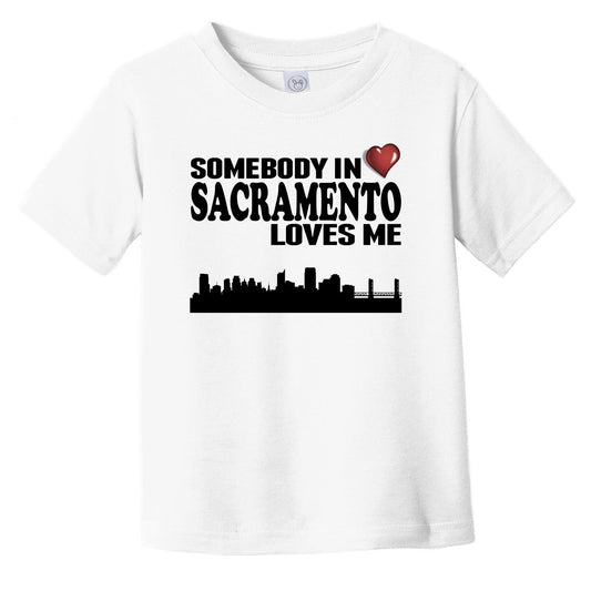 Somebody In Sacramento Loves Me Infant Toddler T-Shirt