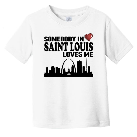 Somebody In Saint Louis Loves Me Infant Toddler T-Shirt