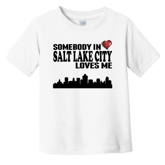 Somebody In Salt Lake City Loves Me Infant Toddler T-Shirt