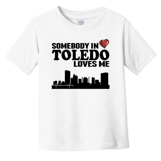 Somebody In Toledo Loves Me Infant Toddler T-Shirt