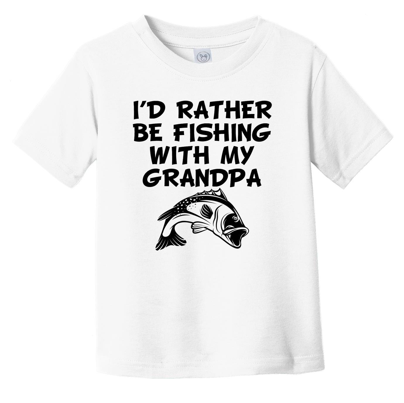 I'd Rather Be Fishing With My Grandpa Funny Infant Toddler T-Shirt