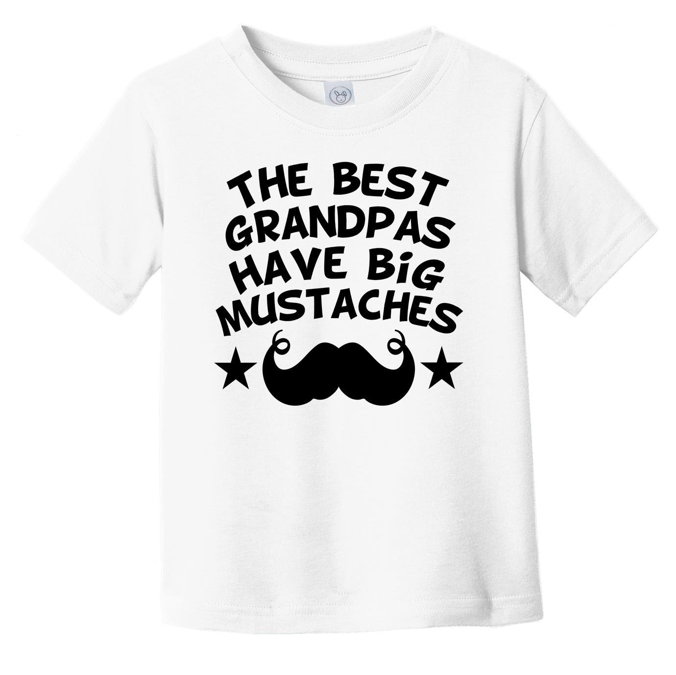 The Best Grandpas Have Big Mustaches T-Shirt - Funny Grandchild Infant Toddler Shirt