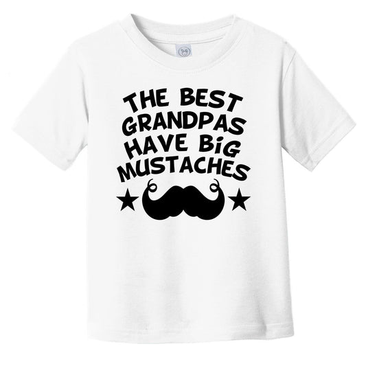 The Best Grandpas Have Big Mustaches T-Shirt - Funny Grandchild Infant Toddler Shirt