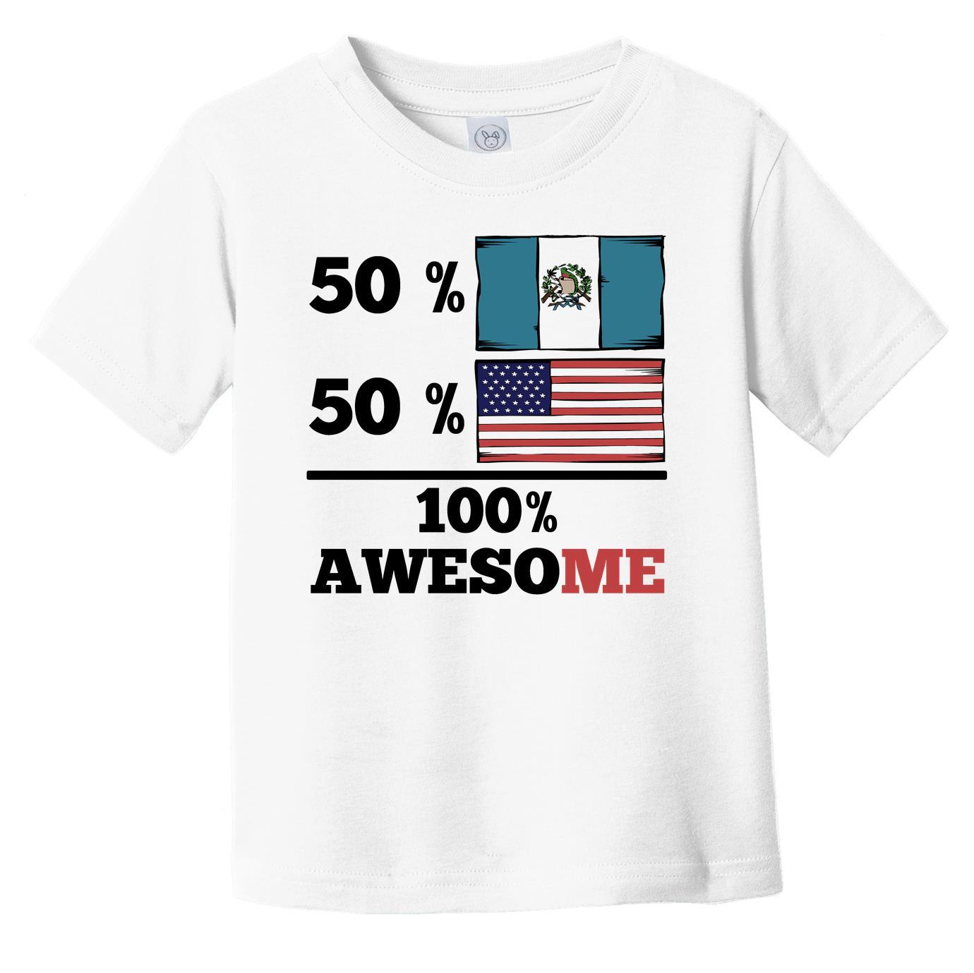 50% Guatemalan 50% American 100% Awesome Infant Toddler T-Shirt