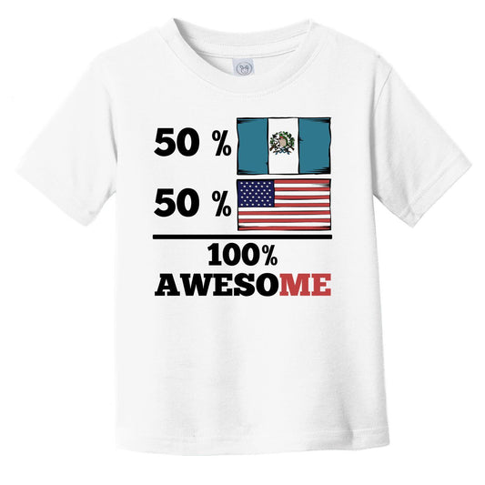 50% Guatemalan 50% American 100% Awesome Infant Toddler T-Shirt