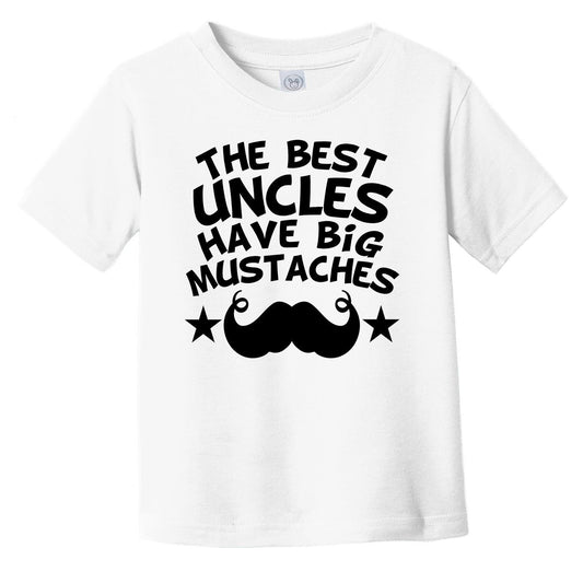 The Best Uncles Have Big Mustaches T-Shirt - Funny Niece Nephew Infant Toddler Shirt