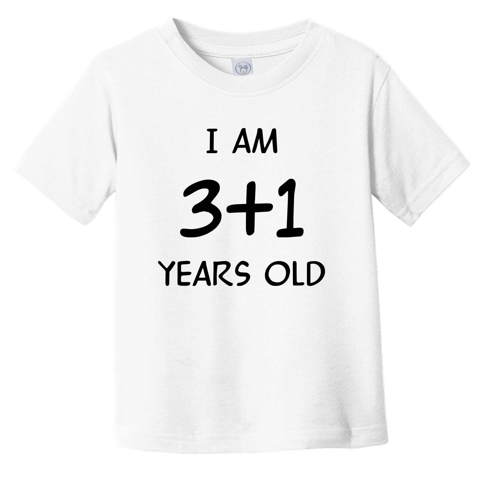 I Am 3 + 1 Years Old Funny 4 Year Old 4th Birthday Math Infant Toddler T-Shirt