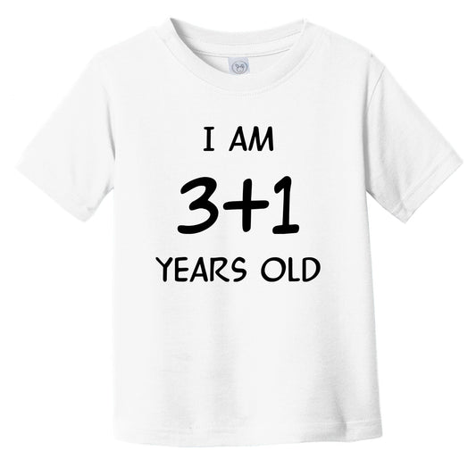 I Am 3 + 1 Years Old Funny 4 Year Old 4th Birthday Math Infant Toddler T-Shirt