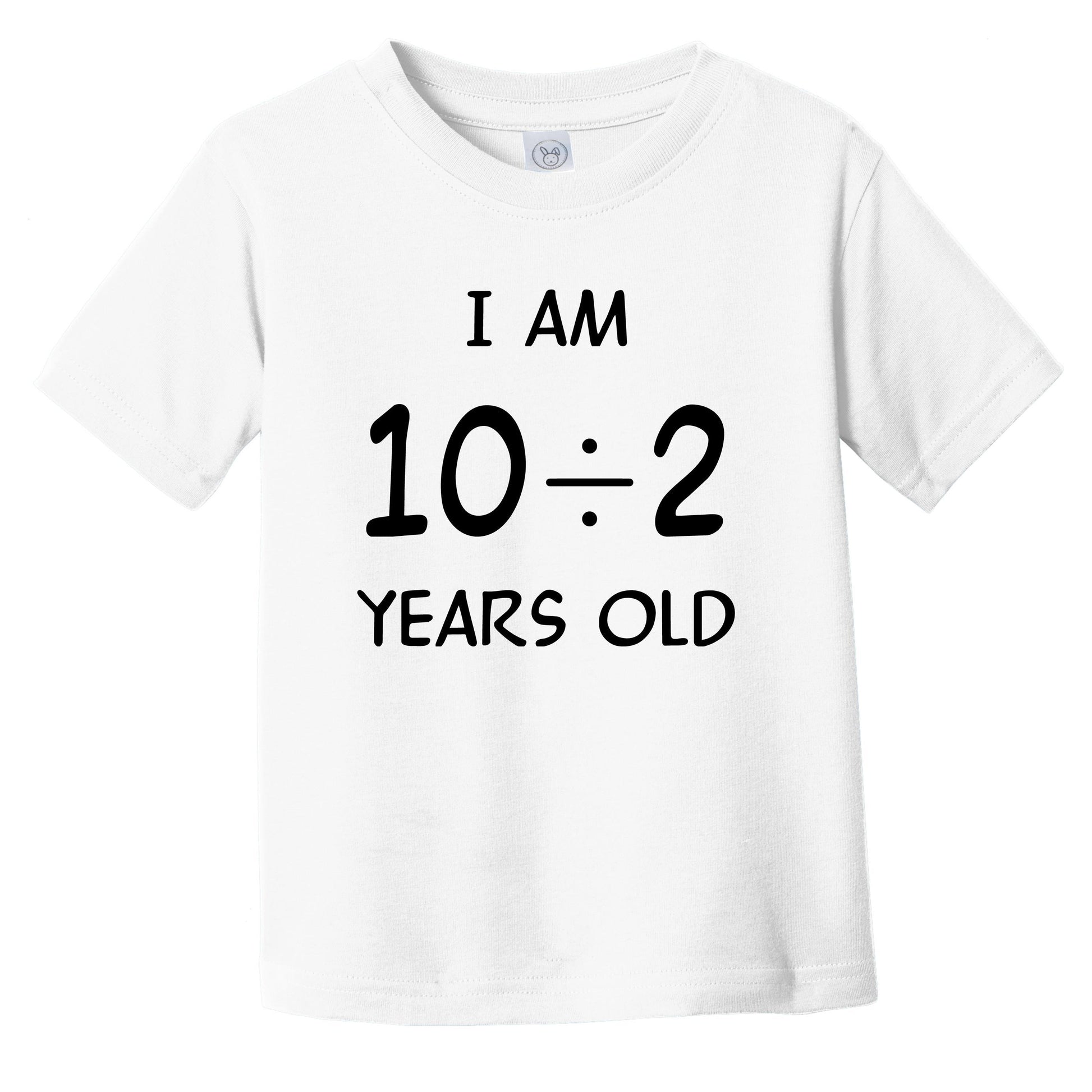 I Am 10 Divided By 2 Years Old Funny 5 Year Old 5th Birthday Math Infant Toddler T-Shirt