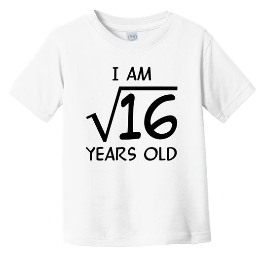 I Am Square Root Of 16 Years Old Funny 4 Year Old 4th Birthday Math Infant Toddler T-Shirt