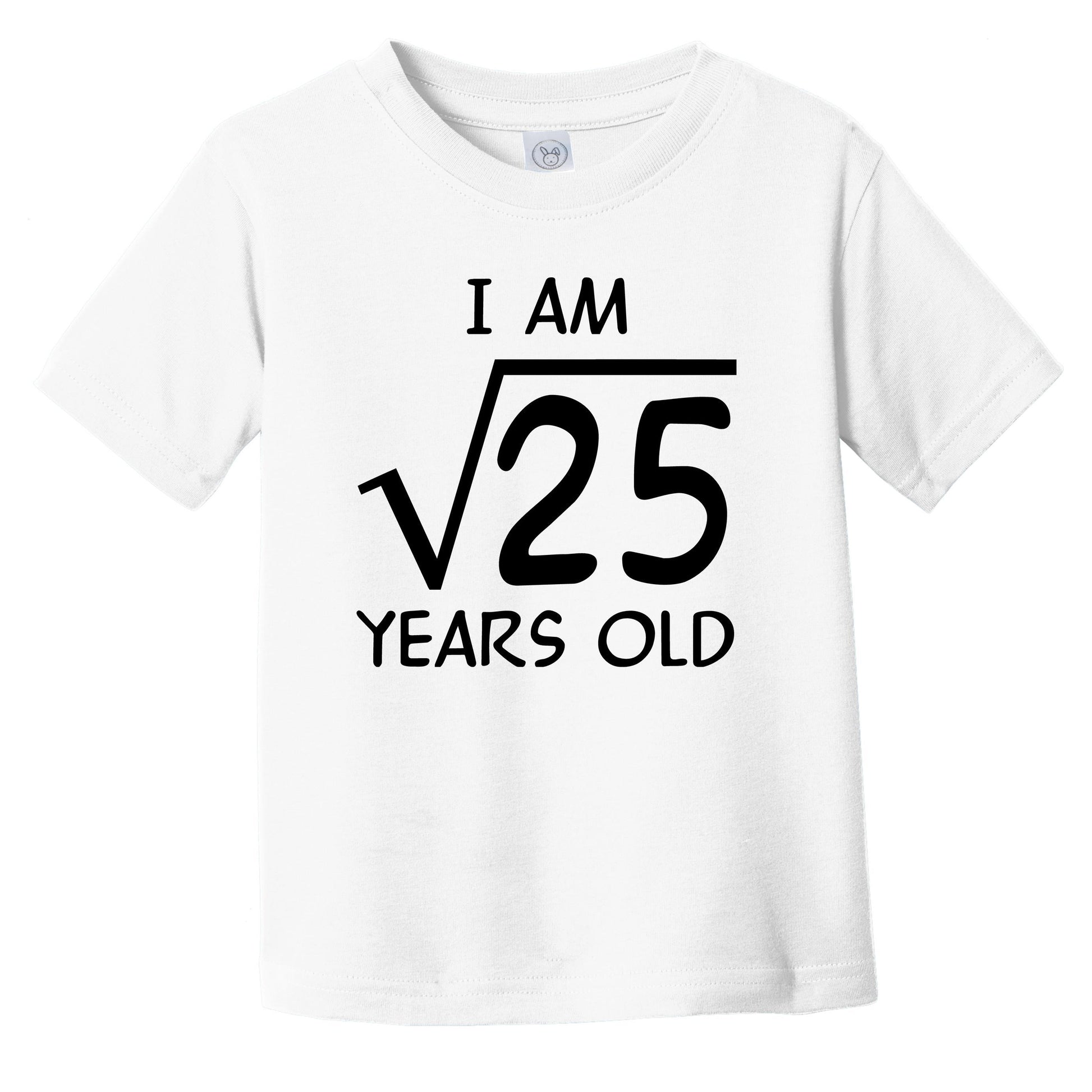 I Am Square Root Of 25 Years Old Funny 5 Year Old 5th Birthday Math Infant Toddler T-Shirt