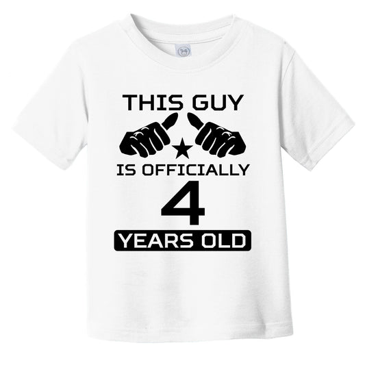 This Guy Is Officially 4 Years Old 4th Birthday Infant Toddler T-Shirt