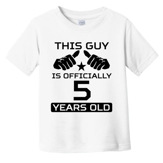This Guy Is Officially 5 Years Old 5th Birthday Infant Toddler T-Shirt