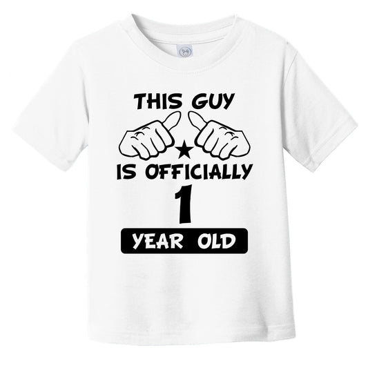 This Guy Is Officially 1 Year Old 1st Birthday Infant Toddler T-Shirt