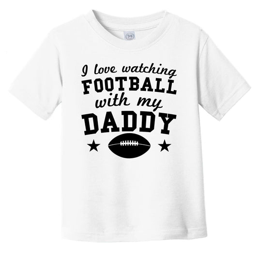 I Love Watching Football With My Daddy Cute Infant Toddler T-Shirt