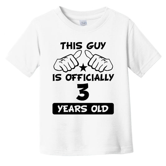 This Guy Is Officially 3 Years Old 3rd Birthday Infant Toddler T-Shirt