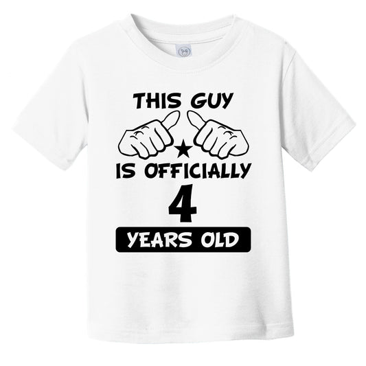 This Guy Is Officially 4 Years Old 4th Birthday Infant Toddler T-Shirt